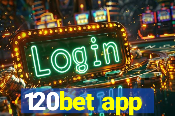 120bet app